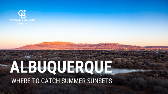 Where to Catch the Best Summer Sunsets in Albuquerque | Coldwell Banker Legacy